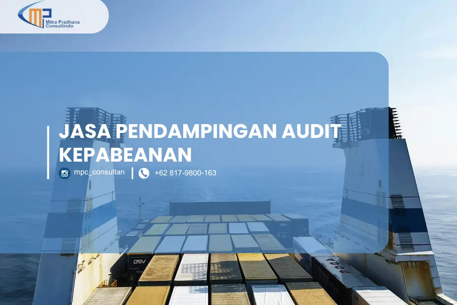 JASA PENDAMPINGAN AUDIT KEPABEANAN: PENGERTIAN, KEPENTINGAN NYA, LAYANAN YANG DITAWARKAN, MANFAAT, KESIMPULAN